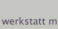 werkstatt m